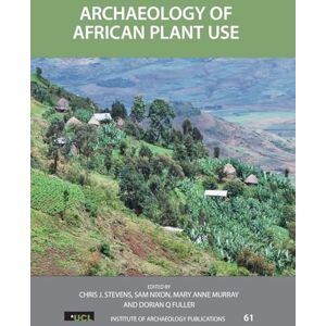 Archaeology of African Plant Use (UCL Institute of Archaeology Publications) Archaeology of African Plant Use (UCL Institute of Archaeology Publications)