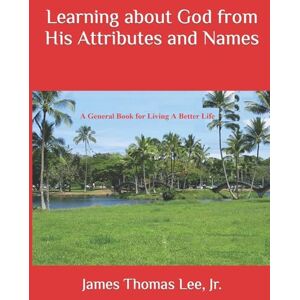 Lee Learning about God from His Attributes and Names Lee Learning about God from His Attributes and Names