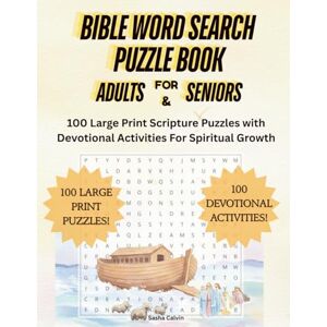 Calvin, Sasha Bible Word Search Puzzle Book for Adults and Seniors: 100 Large Print Scripture Puzzles with Devotional Activities for Spiritual Growth Calvin, Sasha Bible Word Search Puzzle Book for Adults and Seniors: 100 Large Print Scripture Puzzles with Devotional Activities for Spiritual Growth