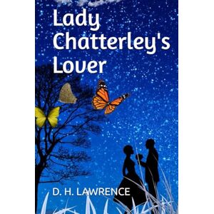 D. H. LAWRENCE Lady Chatterley's Lover D. H. LAWRENCE Lady Chatterley's Lover