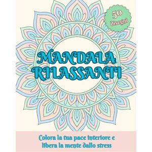 Color_your_life, Rose Mandala rilassanti: Colora la tua pace interiore e libera la mente dallo stress. Color_your_life, Rose Mandala rilassanti: Colora la tua pace interiore e libera la mente dallo stress.