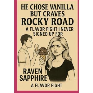 Sapphire He Chose Vanilla But Craved Rocky Road: A Flavor Fight I Never Signed Up For Sapphire He Chose Vanilla But Craved Rocky Road: A Flavor Fight I Never Signed Up For