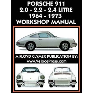 Clymer, Floyd Porsche 911 2.0 2.2 2.4 Litre 1964-1973 Workshop Manual Clymer, Floyd Porsche 911 2.0 2.2 2.4 Litre 1964-1973 Workshop Manual