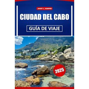 HARPER, JANET L. Ciudad Del Cabo Guía De Viaje 2025: Explora joyas ocultas, monumentos emblemáticos, safaris de vida silvestre y tesoros culturales en todo el sur de África HARPER, JANET L. Ciudad Del Cabo Guía De Viaje 2025: Explora joyas ocultas, monumentos emblemáticos, safaris de vida silvestre y tesoros culturales en todo el sur de África