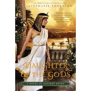 Thornton, Stephanie Daughter of the Gods: A Novel of Ancient Egypt Thornton, Stephanie Daughter of the Gods: A Novel of Ancient Egypt