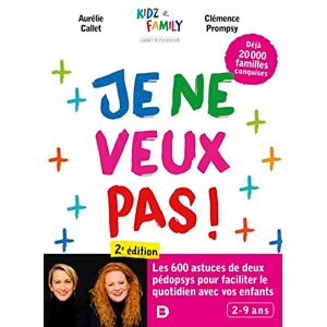 Prompsy, Clémence Je ne veux pas !: Les 600 astuces de deux pédopsys pour faciliter le quotidien avec vos enfants Prompsy, Clémence Je ne veux pas !: Les 600 astuces de deux pédopsys pour faciliter le quotidien avec vos enfants