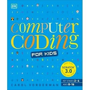 Vorderman, Carol Computer Coding for Kids: A unique step-by-step visual guide, from binary code to building games (DK Help Your Kids With) Vorderman, Carol Computer Coding for Kids: A unique step-by-step visual guide, from binary code to building games (DK Help Your Kids With)