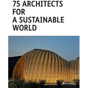 Toromanoff, Agata 75 Architects for a Sustainable World Toromanoff, Agata 75 Architects for a Sustainable World