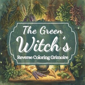 Stone, Story The Green Witch’s: Reverse Coloring Grimoire Stone, Story The Green Witch’s: Reverse Coloring Grimoire