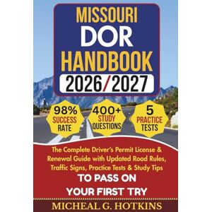 HOTKINS, MICHEAL G. MISSOURI DOR HANDBOOK 2026/2027: Complete Driver’s Permit, License & Renewal Guide with Updated Road Rules, Traffic Signs, Practice Tests & Study Tips ... Exam (Permit & License Success Series) HOTKINS, MICHEAL G. MISSOURI DOR HANDBOOK 2026/2027: Complete Driver’s Permit, License & Renewal Guide with Updated Road Rules, Traffic Signs, Practice Tests & Study Tips ... Exam (Permit & License Success Series)
