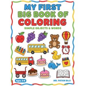 BAJI, MR PATAN My First Words & Objects: The Big Book of Coloring for Smart Toddlers and Preschoolers: Color & Learn: Over 40 Simple, Bold Illustrations of Everyday Items, Toys, Food, and Animals for Kids Ages 3-8 BAJI, MR PATAN My First Words & Objects: The Big Book of Coloring for Smart Toddlers and Preschoolers: Color & Learn: Over 40 Simple, Bold Illustrations of Everyday Items, Toys, Food, and Animals for Kids Ages 3-8