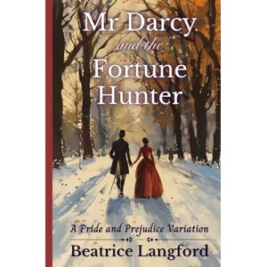Langford, Beatrice Mr Darcy and the Fortune Hunter: A Pride and Prejudice Variation (Sweet Standalone Pride and Prejudice Variations) Langford, Beatrice Mr Darcy and the Fortune Hunter: A Pride and Prejudice Variation (Sweet Standalone Pride and Prejudice Variations)