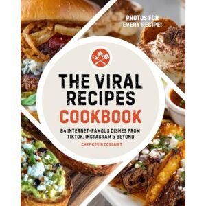 Cossairt, Kevin The Viral Recipes Cookbook: 84 Internet-Famous Dishes from TikTok, Instagram & Beyond: Easy, Delicious Meals You Can Actually Make at Home Cossairt, Kevin The Viral Recipes Cookbook: 84 Internet-Famous Dishes from TikTok, Instagram & Beyond: Easy, Delicious Meals You Can Actually Make at Home