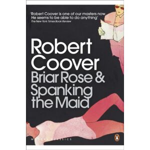 Coover, Robert Briar Rose & Spanking the Maid (Penguin Modern Classics) Coover, Robert Briar Rose & Spanking the Maid (Penguin Modern Classics)