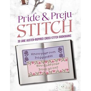 Austen, Jane Pride and Preju-stitch: 30 Jane Austen–Inspired Cross-Stitch Bookmarks (Dover Crafts: Embroidery & Needlepoint) Austen, Jane Pride and Preju-stitch: 30 Jane Austen–Inspired Cross-Stitch Bookmarks (Dover Crafts: Embroidery & Needlepoint)
