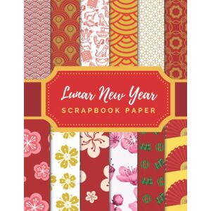 Green, P.W Lunar New Year Scrapbook Paper: Ideal DIY, Craft Projects, Card Making, Journals, and funny activities for Lunar New Year (Scrapbook Paper Corner) Green, P.W Lunar New Year Scrapbook Paper: Ideal DIY, Craft Projects, Card Making, Journals, and funny activities for Lunar New Year (Scrapbook Paper Corner)