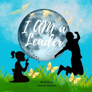 Benson, Leavina I Am a Leader (I Am Proud Series) Benson, Leavina I Am a Leader (I Am Proud Series)