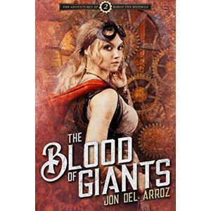 Del Arroz, Jon The Blood Of Giants (The Adventures of Baron Von Monocle) Del Arroz, Jon The Blood Of Giants (The Adventures of Baron Von Monocle)