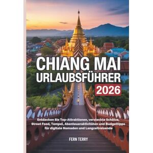 Terry, Fern Chiang Mai Urlaubsführer 2026: Entdecken Sie Top-Attraktionen, versteckte Schätze, Street Food, Tempel, Abenteueraktivitäten und Budgettipps für digitale Nomaden und Langzeitreisende Terry, Fern Chiang Mai Urlaubsführer 2026: Entdecken Sie Top-Attraktionen, versteckte Schätze, Street Food, Tempel, Abenteueraktivitäten und Budgettipps für digitale Nomaden und Langzeitreisende
