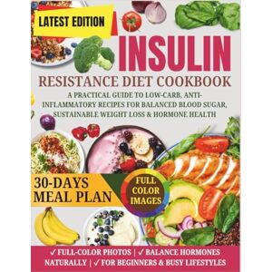 Martin, George Insulin Resistance Diet Cookbook: A Practical Guide to Low-Carb, Anti-Inflammatory Recipes for Balanced Blood Sugar, Sustainable Weight Loss & Hormone Health Martin, George Insulin Resistance Diet Cookbook: A Practical Guide to Low-Carb, Anti-Inflammatory Recipes for Balanced Blood Sugar, Sustainable Weight Loss & Hormone Health