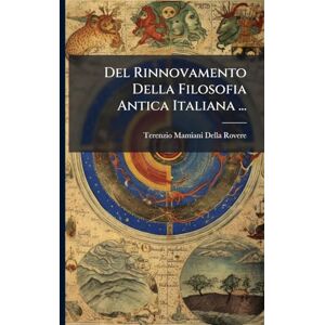 Rovere, Terenzio Mamiani Della Del Rinnovamento Della Filosofia Antica Italiana ... Rovere, Terenzio Mamiani Della Del Rinnovamento Della Filosofia Antica Italiana ...