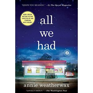 Weatherwax, Annie All We Had: A Novel Weatherwax, Annie All We Had: A Novel