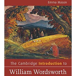 Mason, Emma The Cambridge Introduction to William Wordsworth (Cambridge Introductions to Literature) Mason, Emma The Cambridge Introduction to William Wordsworth (Cambridge Introductions to Literature)