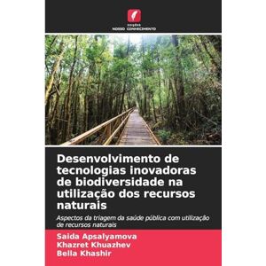 Apsalyamova, Saida Desenvolvimento de tecnologias inovadoras de biodiversidade na utilização dos recursos naturais: Aspectos da triagem da saúde pública com utilização de recursos naturais Apsalyamova, Saida Desenvolvimento de tecnologias inovadoras de biodiversidade na utilização dos recursos naturais: Aspectos da triagem da saúde pública com utilização de recursos naturais