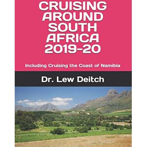 Deitch, Dr. Lew CRUISING AROUND SOUTH AFRICA 2019-20: Including Cruising the Coast of Namibia Deitch, Dr. Lew CRUISING AROUND SOUTH AFRICA 2019-20: Including Cruising the Coast of Namibia