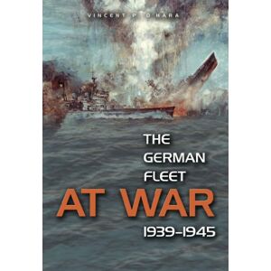 Naval Institute Press The German Fleet at War, 1939-1945 Naval Institute Press The German Fleet at War, 1939-1945