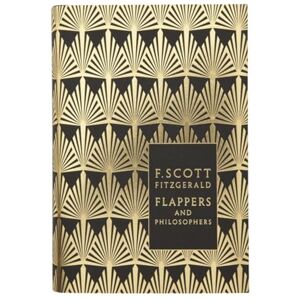 Flappers and Philosophers: The Collected Short Stories of F. Scott Fitzgerald: Scott F. Fitzgerald (Penguin F Scott Fitzgerald Hardback Collection) Flappers and Philosophers: The Collected Short Stories of F. Scott Fitzgerald: Scott F. Fitzgerald (Penguin F Scott Fitzgerald Hardback Collection)