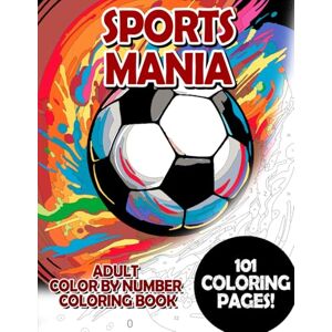 Korbee, Timo Sports Mania: Adult Color by Number Coloring Book for Relaxing and Mindfulness (Budget Adult Color by Number Coloring Books) Korbee, Timo Sports Mania: Adult Color by Number Coloring Book for Relaxing and Mindfulness (Budget Adult Color by Number Coloring Books)