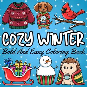 COCH, APHN Cozy Winter Coloring Book: Cute and Cozy Designs for Adults and Teens Featuring Bold and Easy Coloring Pages for Stress Relief and Relaxation COCH, APHN Cozy Winter Coloring Book: Cute and Cozy Designs for Adults and Teens Featuring Bold and Easy Coloring Pages for Stress Relief and Relaxation