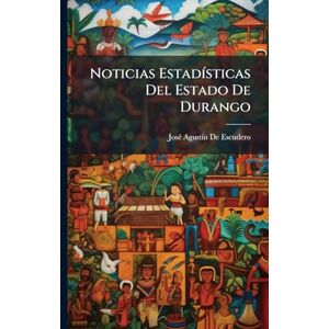 de Escudero, Josã(c) Agustã-N Noticias EstadÃ-sticas Del Estado De Durango de Escudero, Josã(c) Agustã-N Noticias EstadÃ-sticas Del Estado De Durango