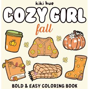 Hue, Kiki cozy girl fall coloring book: Bold and Easy Autumn Season Comfy Hygge Designs for Adults and Teens (Cozy Girl Coloring Books) Hue, Kiki cozy girl fall coloring book: Bold and Easy Autumn Season Comfy Hygge Designs for Adults and Teens (Cozy Girl Coloring Books)