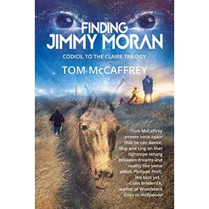 McCaffrey, Tom Finding Jimmy Moran: Codicil to The Claire Trilogy: 4 (The Claire Saga) McCaffrey, Tom Finding Jimmy Moran: Codicil to The Claire Trilogy: 4 (The Claire Saga)