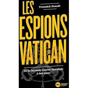 Denoël, Yvonnick Les espions du Vatican: De la Seconde Guerre mondiale à nos jours Denoël, Yvonnick Les espions du Vatican: De la Seconde Guerre mondiale à nos jours