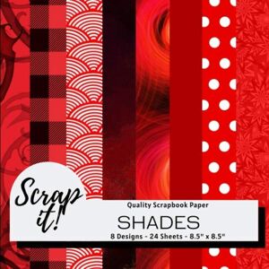 Scrap It! Shades Red Scrapbook Paper Pad 8.5" x 8.5" 8 Designs 24 Pages: Versatile craft paper perfect for Scrap Books, Greetings Cards, Party Invitations, Origami, Decoupage, Collages and more! Scrap It! Shades Red Scrapbook Paper Pad 8.5" x 8.5" 8 Designs 24 Pages: Versatile craft paper perfect for Scrap Books, Greetings Cards, Party Invitations, Origami, Decoupage, Collages and more!