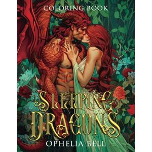 Bell, Ophelia Sleeping Dragons Coloring Book: An Erotic Dragon Shifter Romance Adventure Bell, Ophelia Sleeping Dragons Coloring Book: An Erotic Dragon Shifter Romance Adventure