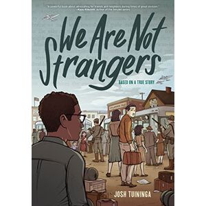 Tuininga, Josh We Are Not Strangers: A Graphic Novel Tuininga, Josh We Are Not Strangers: A Graphic Novel