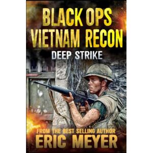 Meyer, Eric Deep Strike: 2 (Black Ops Vietnam: Recon) Meyer, Eric Deep Strike: 2 (Black Ops Vietnam: Recon)
