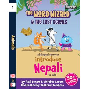 Loram, Paul The Word Wizard Bilingual English & Nepali Children's Book: The Lost Scrolls Animals, Learn 50+ Nepali words in this fun story. Ideal for ages 2-8. Nepali language learning. Storybook for Kids. Loram, Paul The Word Wizard Bilingual English & Nepali Children's Book: The Lost Scrolls Animals, Learn 50+ Nepali words in this fun story. Ideal for ages 2-8. Nepali language learning. Storybook for Kids.