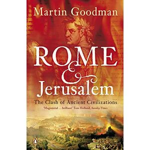 Goodman, Martin Rome and Jerusalem: The Clash of Ancient Civilizations Goodman, Martin Rome and Jerusalem: The Clash of Ancient Civilizations