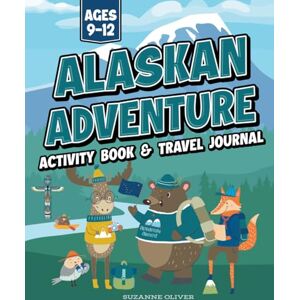 Patterson Place Press Alaskan Adventure: Alaska Activity Book & Travel Journal for Kids Ages 9-12 Patterson Place Press Alaskan Adventure: Alaska Activity Book & Travel Journal for Kids Ages 9-12