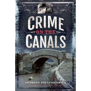 Anthony Poulton-Smith Crime on the Canals Anthony Poulton-Smith Crime on the Canals