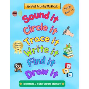 Willis, Jasmine Sound it, Circle it, Trace it, Write it, Find it and Draw it:: An A–Z Alphabet Activity Workbook That Builds Letter Recognition, Phonics Skills, and Confidence Through Repetition (Ages 4–6). Willis, Jasmine Sound it, Circle it, Trace it, Write it, Find it and Draw it:: An A–Z Alphabet Activity Workbook That Builds Letter Recognition, Phonics Skills, and Confidence Through Repetition (Ages 4–6).