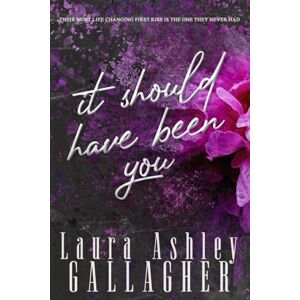 Gallagher, Laura Ashley It Should Have Been You (The King Series) Gallagher, Laura Ashley It Should Have Been You (The King Series)