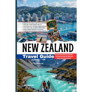 Fairborne, Lena New Zealand Travel Guide: Your North & South Island Travel Companion – Practical Routes, Budget Tips, Hiking Paths & Insider Secrets Across Both Islands Fairborne, Lena New Zealand Travel Guide: Your North & South Island Travel Companion – Practical Routes, Budget Tips, Hiking Paths & Insider Secrets Across Both Islands