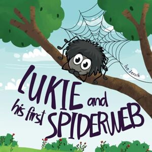 Jozvik, Ivo Lukie and His First Spiderweb: A Warm and Inspiring Storybook about Perseverance, Resilience and Emotional Growth for Kids (Little Big Lessons) Jozvik, Ivo Lukie and His First Spiderweb: A Warm and Inspiring Storybook about Perseverance, Resilience and Emotional Growth for Kids (Little Big Lessons)