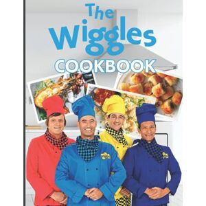 Joben, Sawachika The Wiggles Cookbook: 20 Fantastic Recipes For The Family The Wiggles Inspired, Flexible Recipes Joben, Sawachika The Wiggles Cookbook: 20 Fantastic Recipes For The Family The Wiggles Inspired, Flexible Recipes